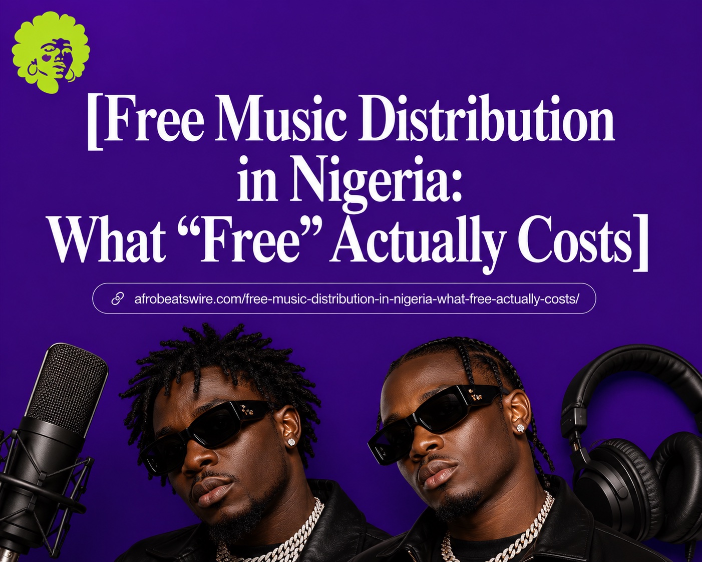 Cover card for the Afrobeats Wire analysis of free music distribution in Nigeria, showing the headline over a studio microphone, headphones and two artists